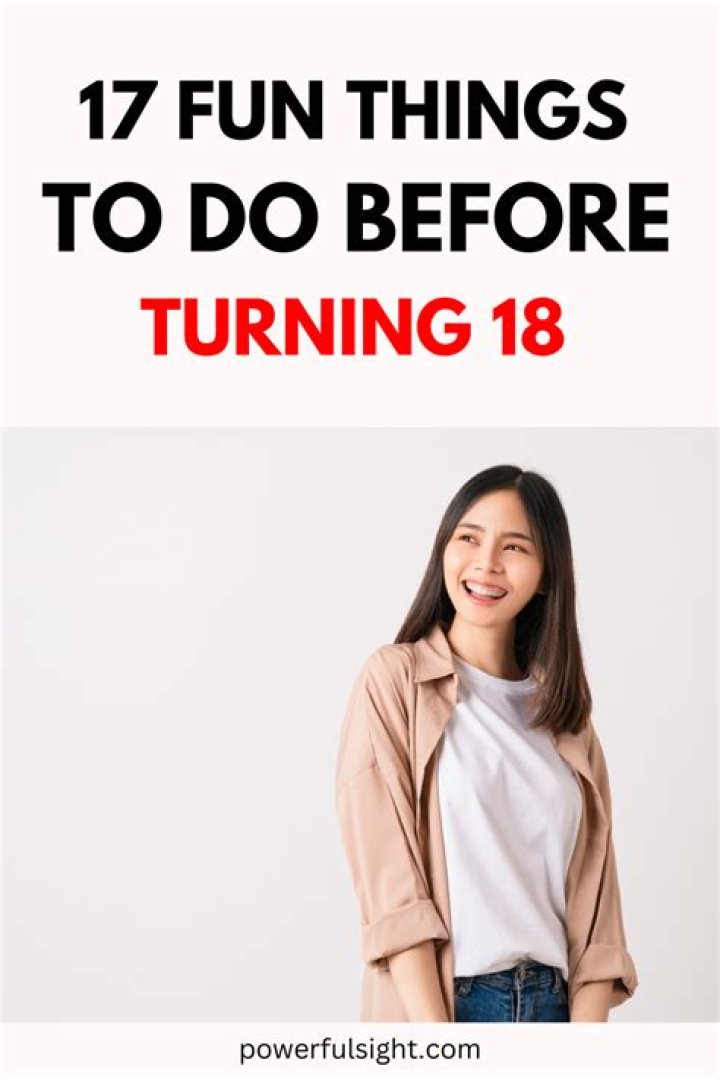 18 things you *have* to do before you turn 18